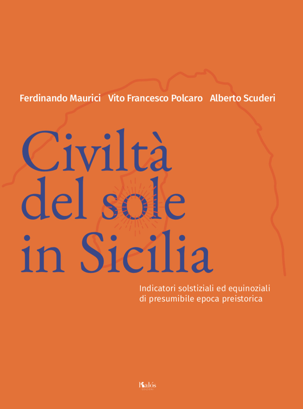 Civiltà del Sole in Sicilia. Indicatori solstiziali ed equinoziali di presumibile epoca preistorica