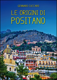 Le origini di Positano. Storia di Positano dalle origini ai giorni nostri