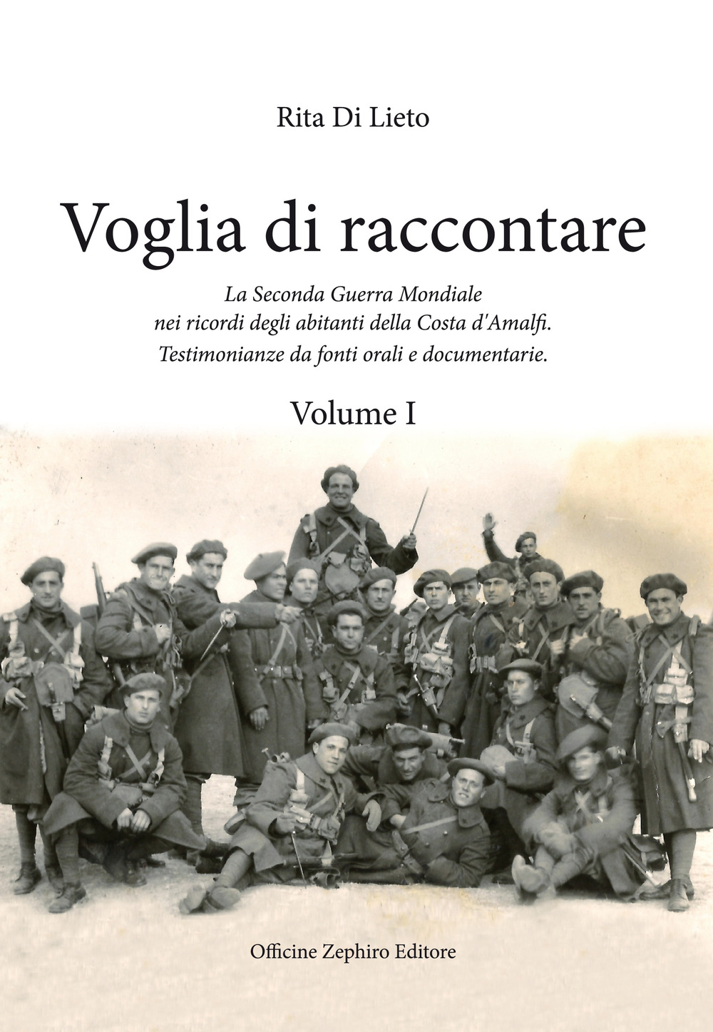 Voglia di racconatre. La seconda guerra mondiale nei ricordi degli abitanti della costa d'Amalfi. Testimonianze da fonti orali. Vol. 1