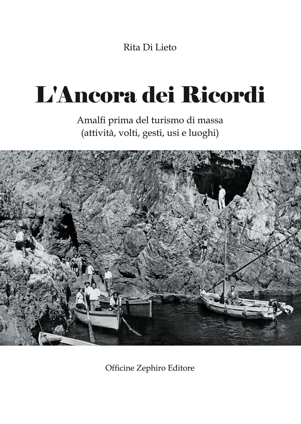 L'ancora dei ricordi. Amalfi prima del turismo di massa: attività, volti, gesti, usi e luoghi