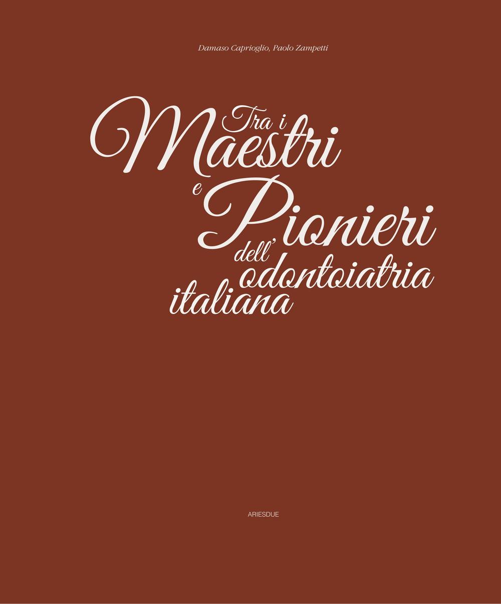 Tra i maestri e pionieri dell'odontoiatria italiana