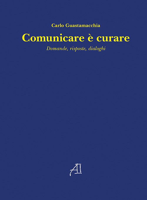 Comunicare è curare. Domande, risposte, dialoghi