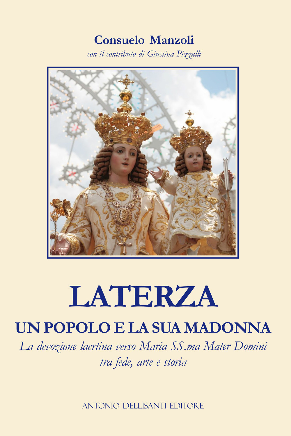 Laterza, un popolo e la sua Madonna. La devozione laertina verso Maria SS.ma Mater Domini tra fede, arte e storia