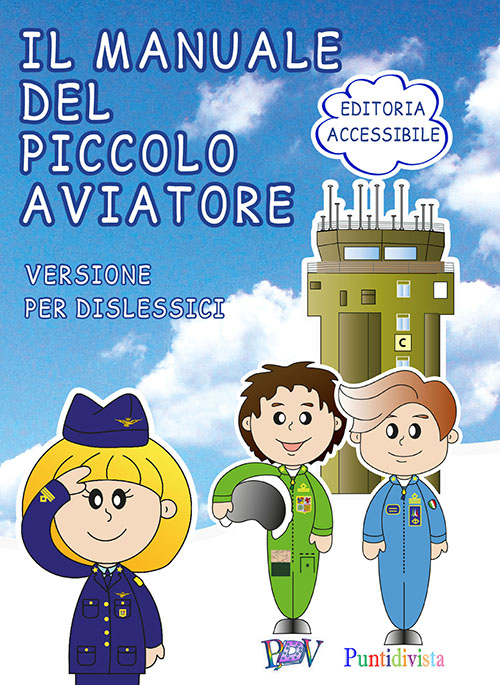 Il manuale del piccolo aviatore. Ediz. DSA