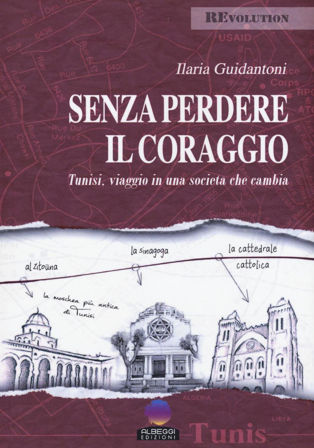 Senza perdere il coraggio. Tunisi, viaggio in una società che cambia