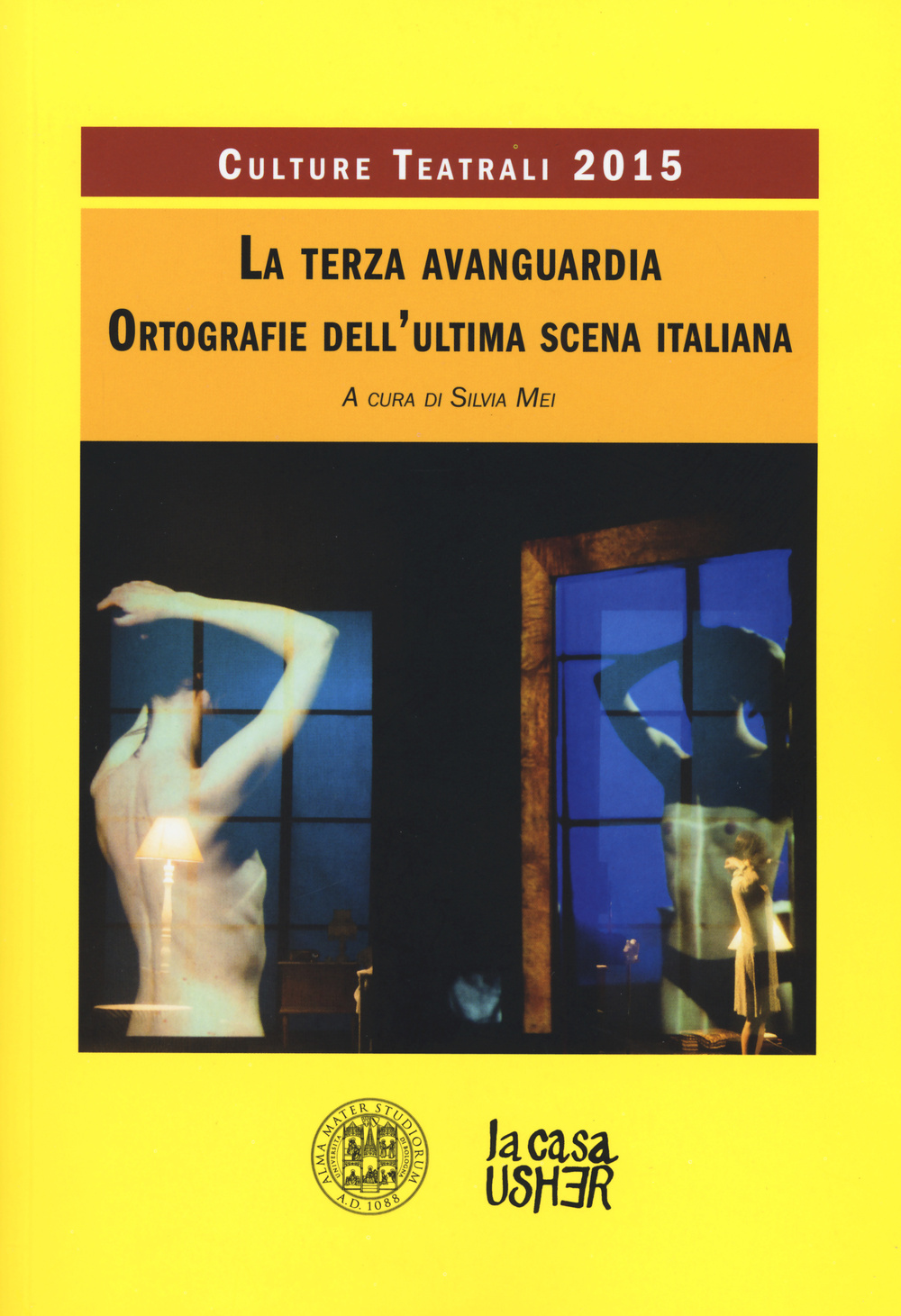 La terza avanguardia. Ortografie dell'ultima scena italiana. Culture teatrali 2015