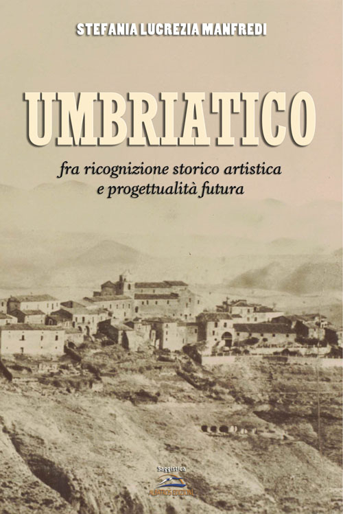 Umbriatico. Fra ricognizione storico artistica e progettualità futura