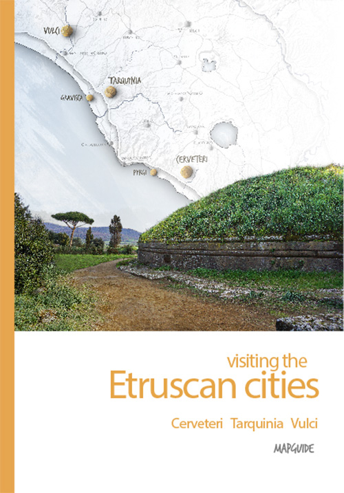 Visiting the etruscan cities. Cerveteri Tarquinia Vulci. Con App per tablet e smartphone