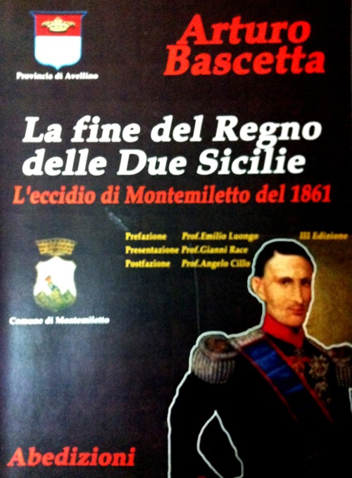 La fine del regno delle due Sicilie nell'eccidio di Montemiletto (e Torre le Nocelle) del 1861