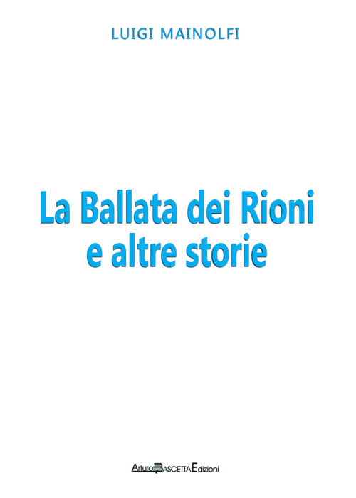 La ballata dei rioni e altre storie