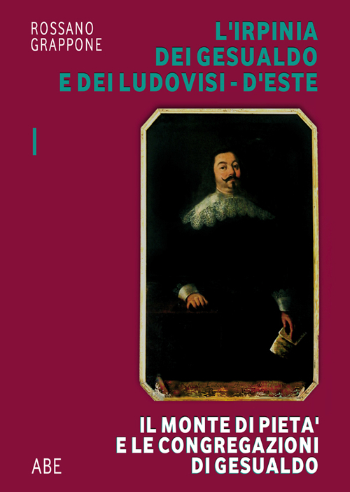 L'Irpinia dei Gesualdo e dei Ludovisi d'Este. Il Monte di Pietà e le Congregazioni di Gesualdo