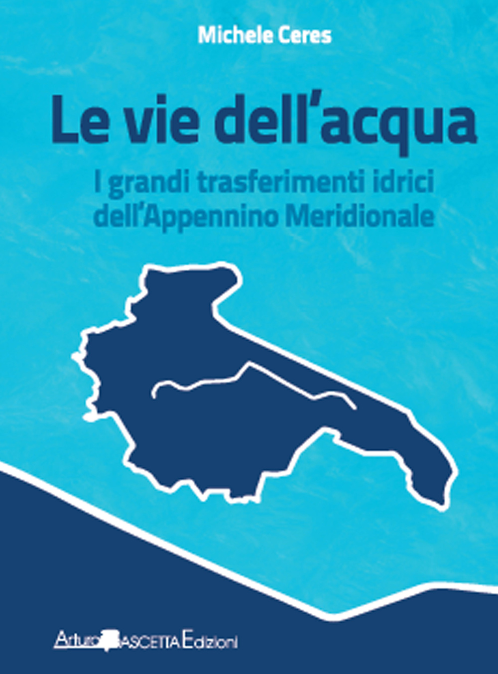 Le vie dell'acqua. I grandi trasferimenti idrici dell'Appennino meridionale