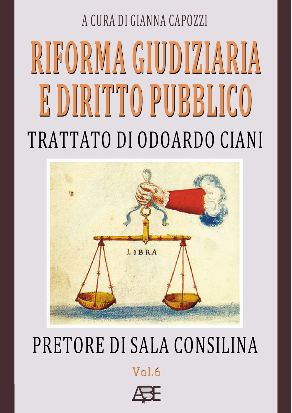 Riforma giudiziaria e diritto pubblico. Trattato di Odoardo Ciani pretore di Sala Consilina