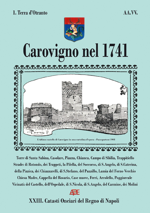 Carovigno nel 1741. Catasti onciari di terra d'Ontranto. Torre S. Sabina, S. Angelo, S. Caterina, S. Stefano, Chiesa Madre, S. Nicola