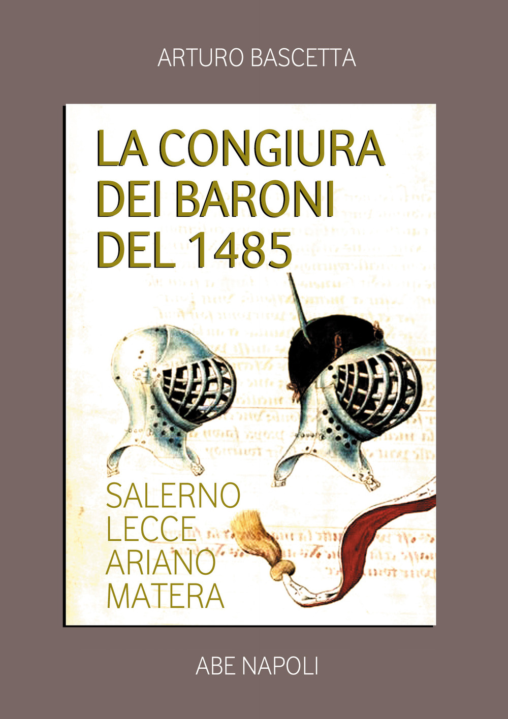 La congiura dei baroni del 1485. Salerno, Lecce, Ariano, Matera