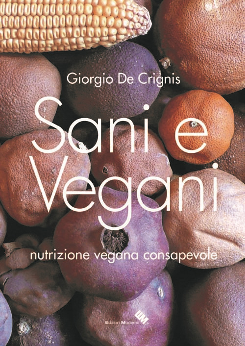 Sani e vegani. Programma di nutrizione vegana consapevole