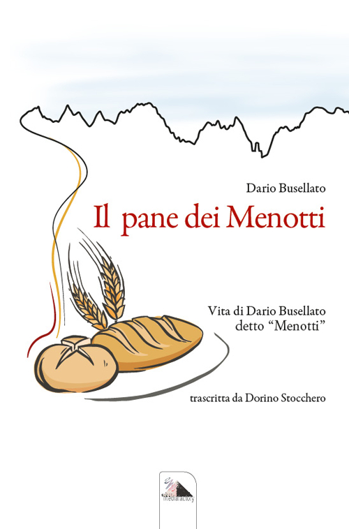 Il pane dei Menotti. Vita di Dario Busellato detto «Menotti»