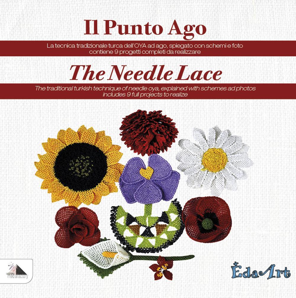 Punto ago the needle lace. La tecnica tardizionale turca dell'OYA ad ago. Ediz. multilingue