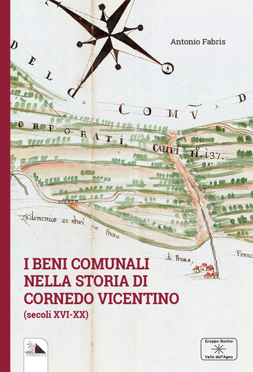 I beni comunali nella storia di Cornedo Vicentino. (Secoli XVI-XX)