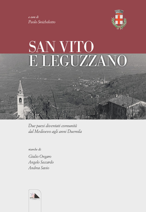 San Vito e Leguzzano. Due paesi diventati comunità dal Medioevo agli anni Duemila