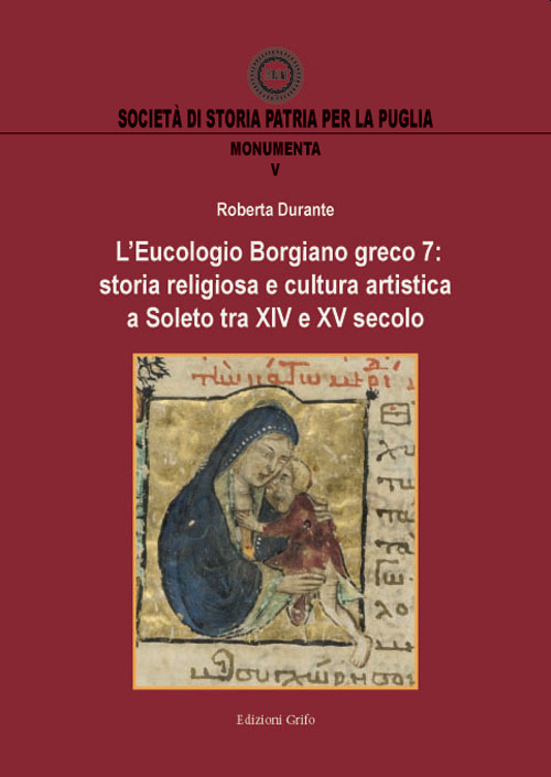 L'Eucologio Borgiano greco 7: storia religiosa e cultura artistica a Soleto tra XIV e XV secolo