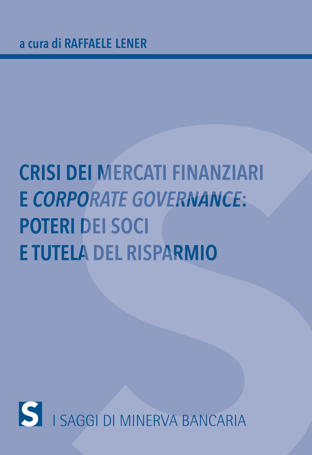 Crisi dei mercati finanziari e corporate governance. Poteri dei soci e tutela del risparmio