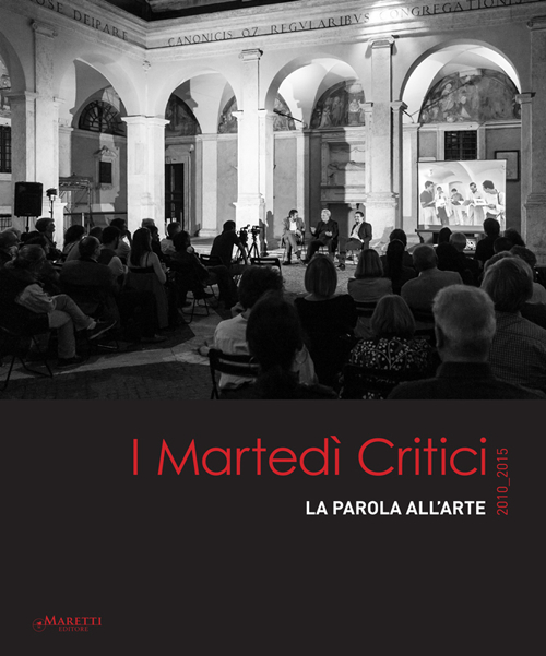 I martedì critici. La parola dell'arte 2010-2015. Con CD-ROM