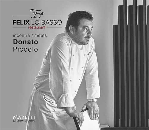 Felix Lo Basso Restaurant incontra-meets Donato Piccolo. Ediz. italiana e inglese