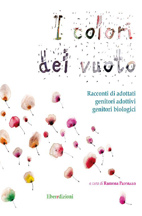 I colori del vuoto. Racconti di adottati, genitori adottivi, genitori biologici