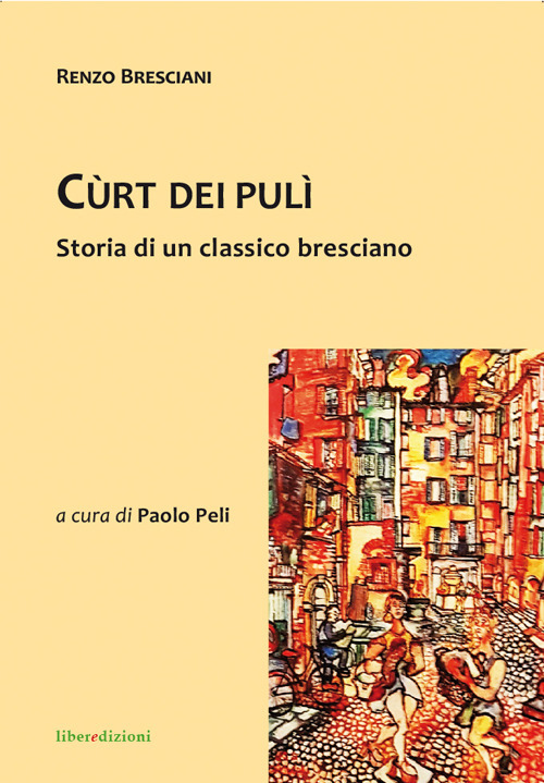 Cùrt dei pulì. Storia di un classico bresciano