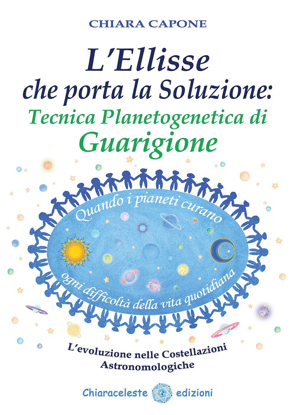 L'ellisse che porta la soluzione. Tecnica planetogenetica di guarigione. L'evoluzione delle costellazioni astronomologiche