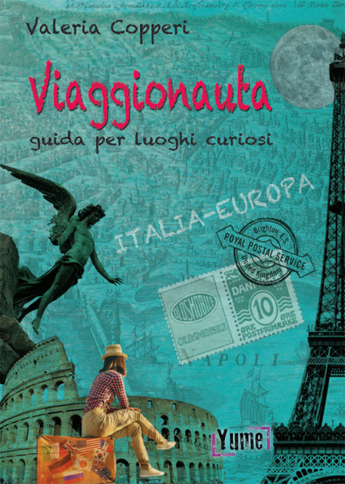 Viaggionauta. Guida per luoghi curiosi