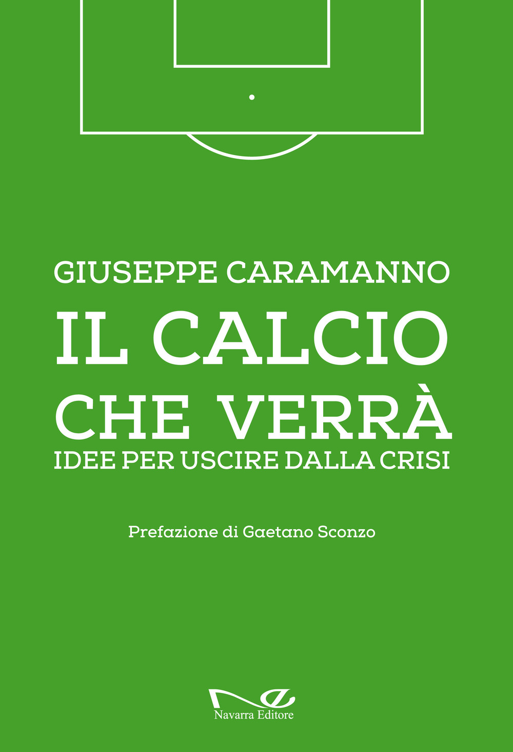 Il calcio che verrà. Idee per uscire dalla crisi. Ediz. illustrata