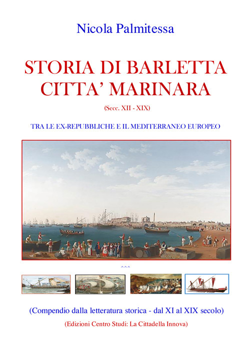 Storia di Barletta città marinara (Secc. XII-XIX). Tra le ex-repubbliche e il Mediterraneo europeo