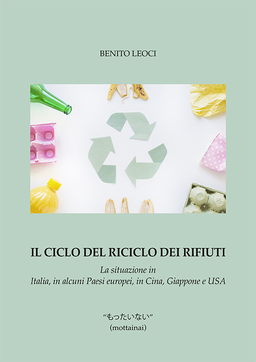 Il ciclo del riciclo dei rifiuti. La situazione in Italia, in alcuni Paesi europei, in Cina, Giappone e USA