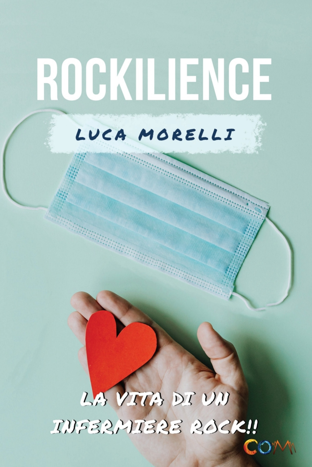 Rockilience. La vita di un infermiere rock che voleva lasciare un segno