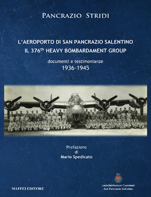 L'aeroporto di San Pancrazio Salentino. Il 376th heavy bombardament group. Documenti e testimonianze (1936-1945)