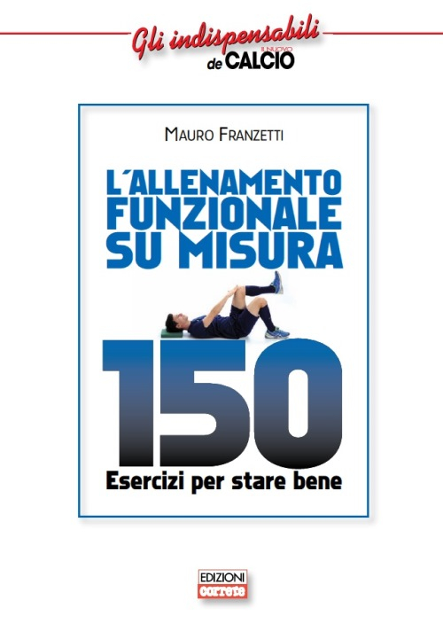 L'allenamento funzionale su misura. 150 esercizi per stare bene