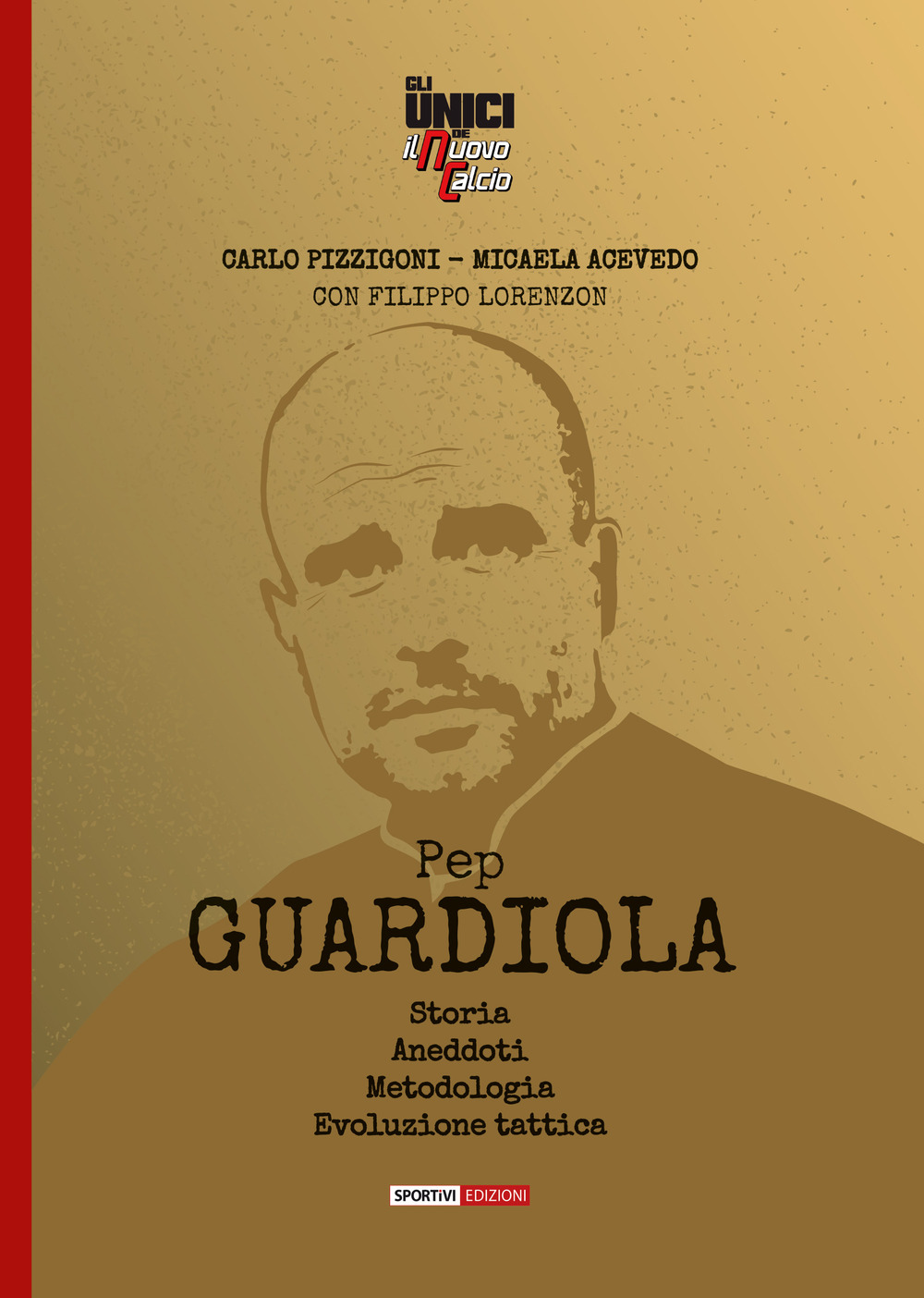 Pep Guardiola. Storia Aneddoti Metodologia Evoluzione tattica