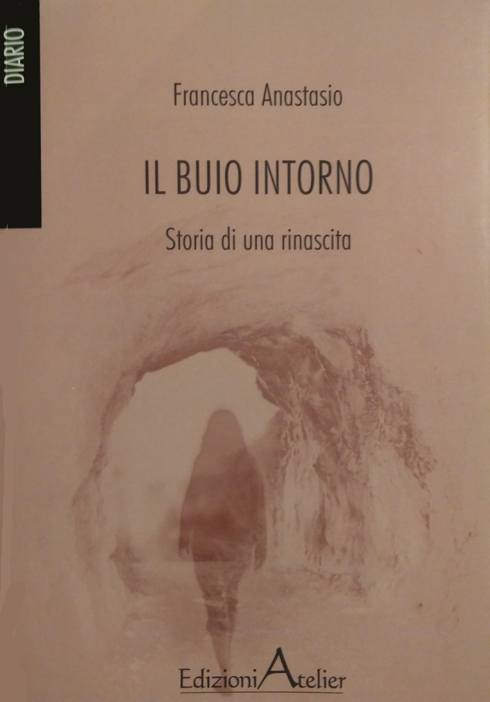 Il buio intorno. storia di una rinascita