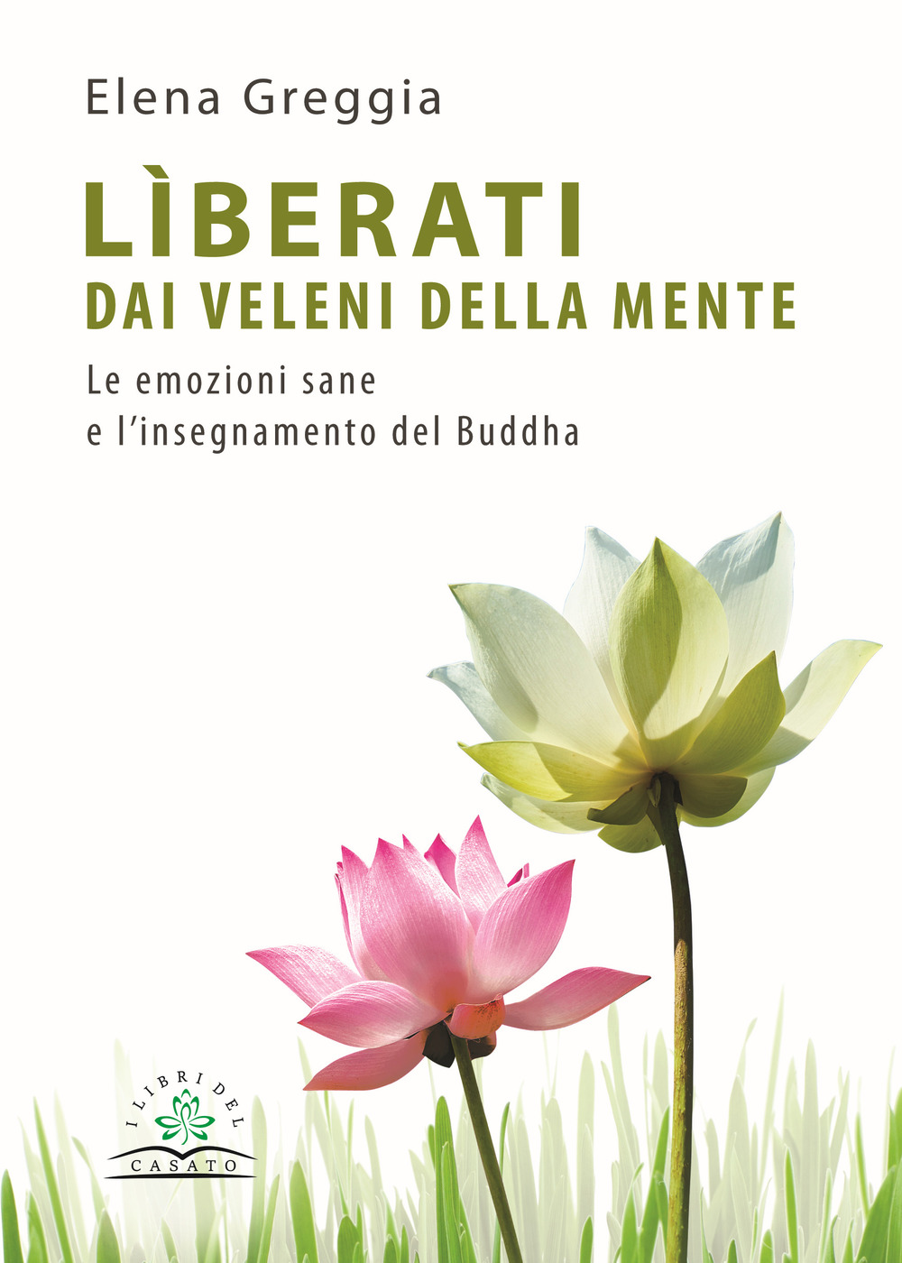 Lìberati dai veleni della mente. Le emozioni sane e l'insegnamento del Buddha