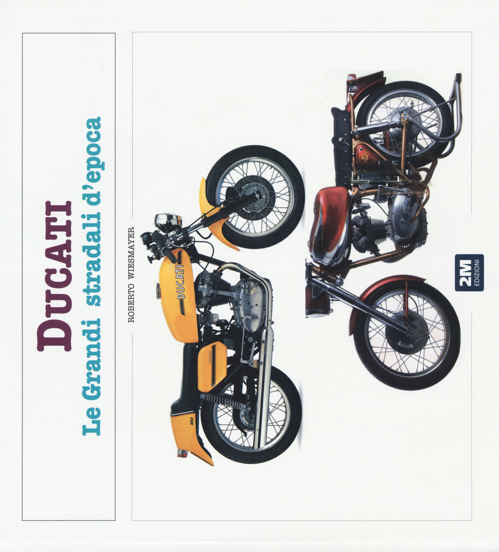 Ducati. Le grandi stradali d'epoca. Ediz. illustrata