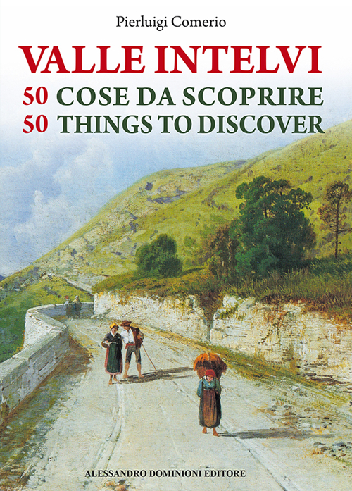 La valle Intelvi. 50 cose da scoprire-50 things to discover. Ediz. bilingue