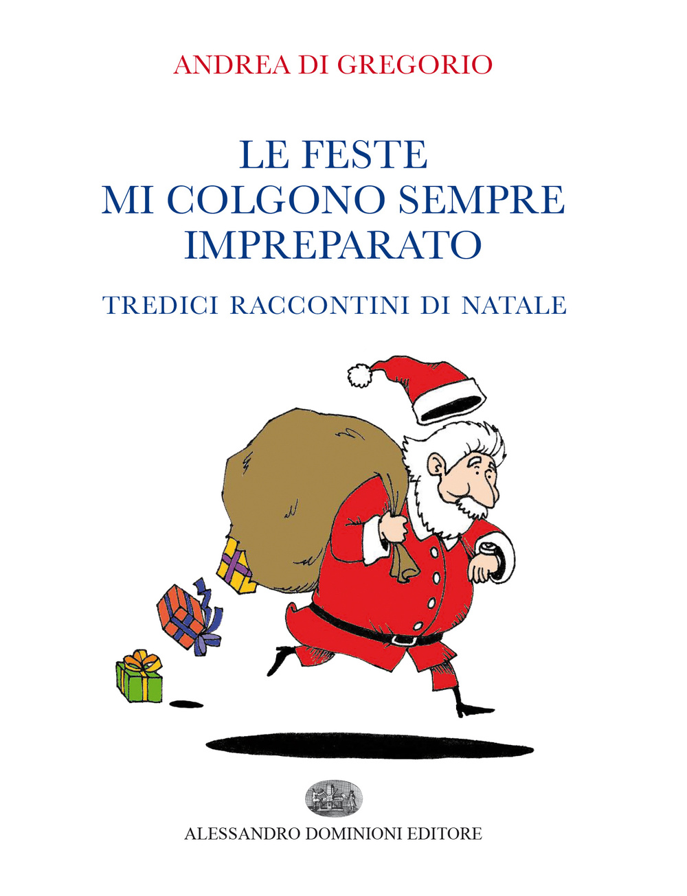 Le feste mi colgono sempre impreparato. Tredici raccontini di Natale