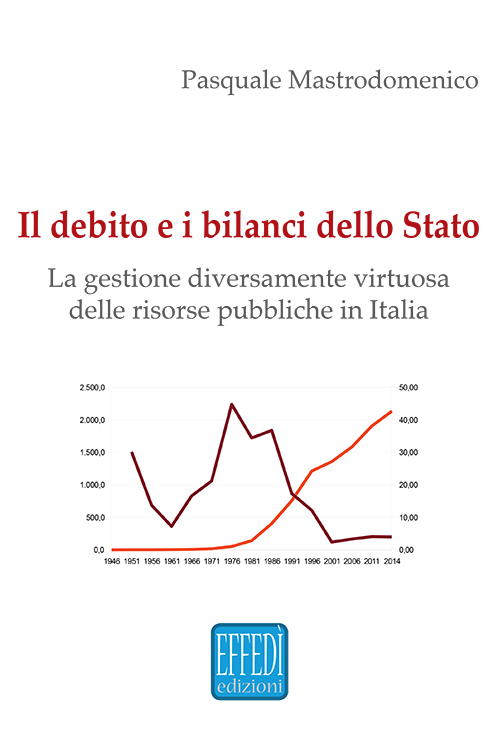 Il debito e i bilanci dello Stato. La gestione diversamente virtuosa delle risorse pubbliche in Italia