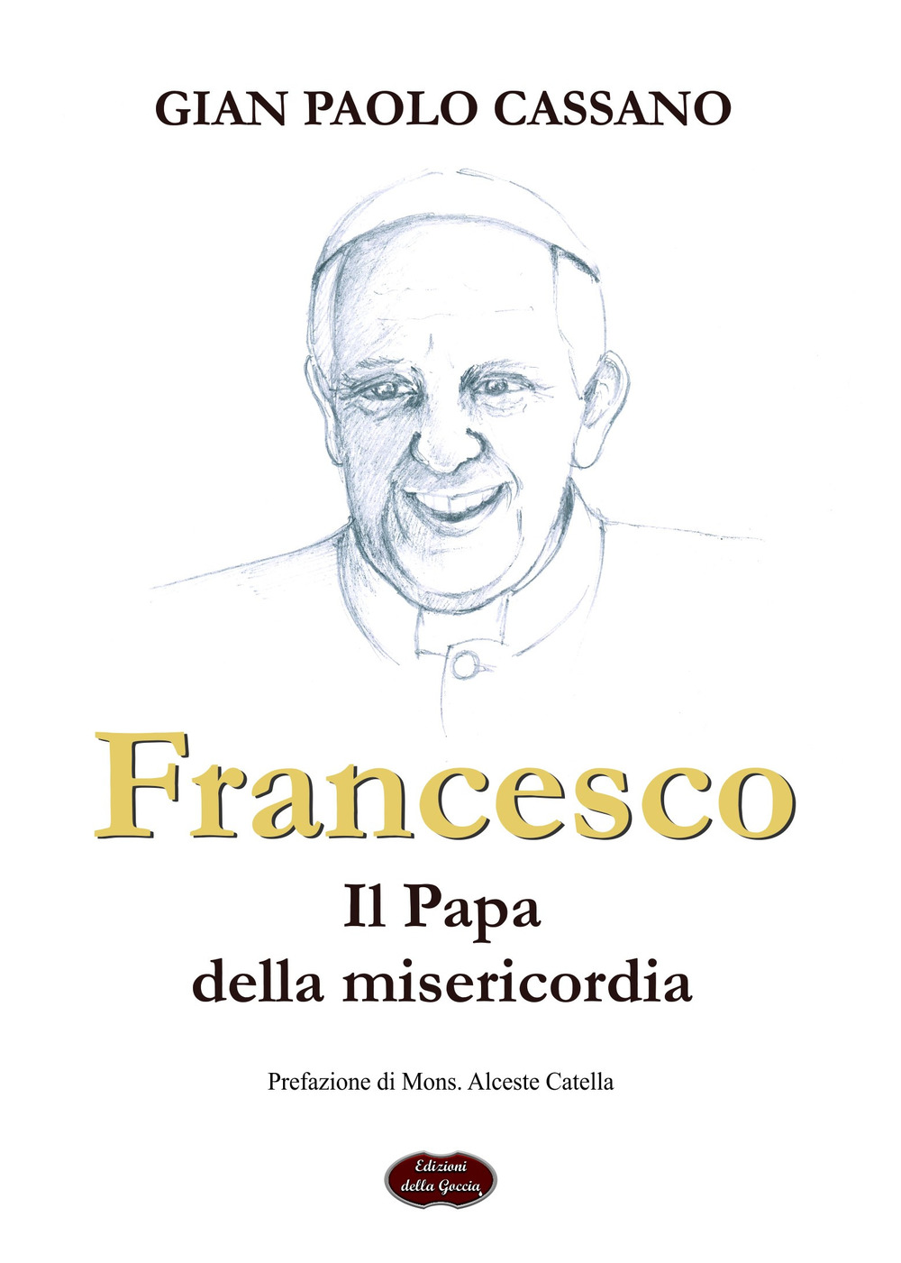 Francesco. Il papa della misericordia