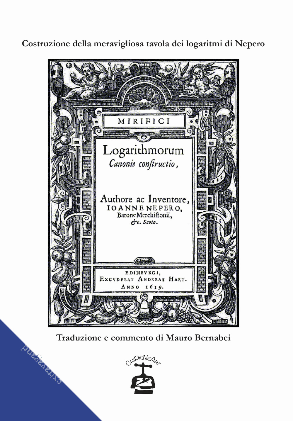 Costruzione della meravigliosa tavola dei logaritmi. Testo latino a fronte