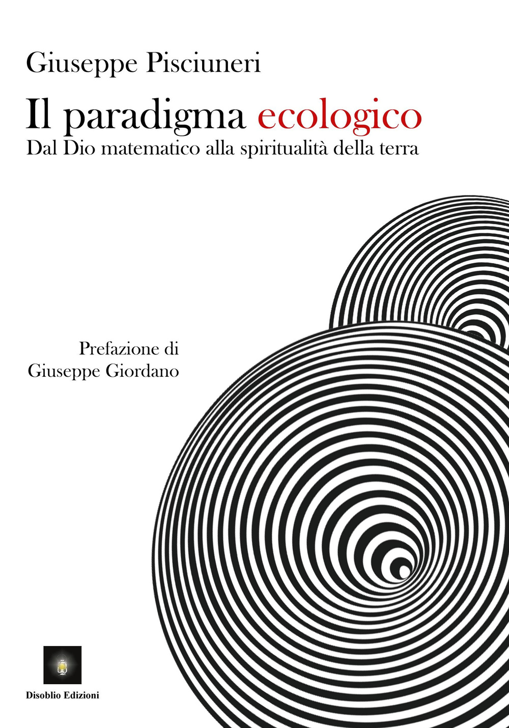 Il paradigma ecologico. Dal Dio matematico alla spiritualità della terra