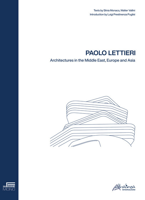 Paolo Lettieri. Architectures in the Middle East, Europe and Asia