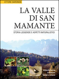 La valle di San Mamante. Storia leggende e aspetti naturalistici. Ediz. illustrata